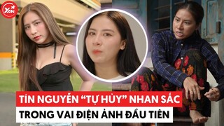 Tín Nguyễn vai điện ảnh đầu tiên trong Lật Mặt 7 đã “tự hủy” nhan sắc