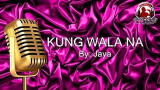 KUNG WALA NA -YOUR HIGHNESS JAYA (KARAOKE SIPRA)