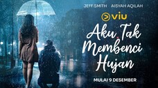 Aku Tak Membenci Hujan｜Episode 8｜Drama Indonesia