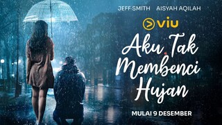 Aku Tak Membenci Hujan｜Episode 0｜Drama Indonesia