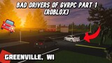 BAD DRIVERS OF GVRPC PART 1 (ROBLOX) - Greenville Roleplay (GVRPC)