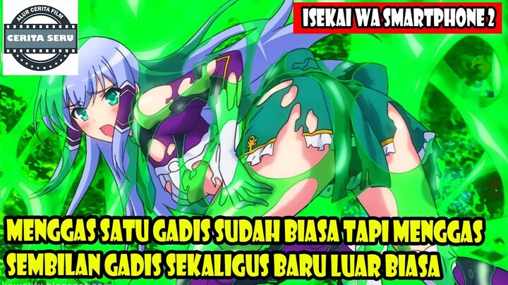 MENGGAS 1 GADIS SUDAH BIASA TAPI MENGGAS 9 GADIS SEKALIGUS BARU LUAR BIASA - ALUR CERITA ANIME