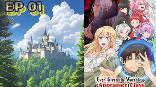 Even Given the Worthless Appraiser Class, I'm Actually the Strongest EP. 01