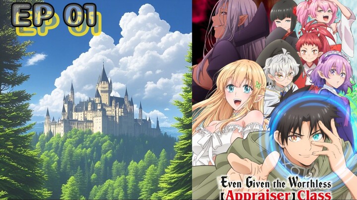 Even Given the Worthless Appraiser Class, I'm Actually the Strongest EP. 01