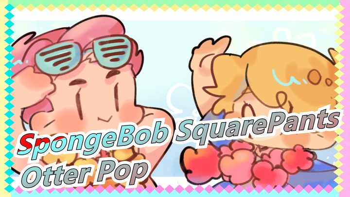 [SpongeBob SquarePants]Otter Pop - A Cool Summer