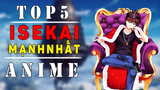 Top 5 Nhân Vật Isekai Mạnh Nhất Trong Thế Giới Anime #topanime