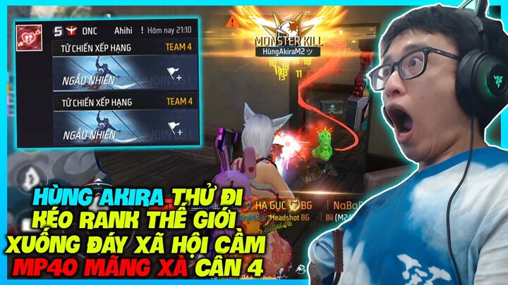 FREE FIRE | HÙNG AKIRA THỬ VÀO KÊNH CHAT THẾ GIỚI KÉO RANK CẦM MP40 MÃNG XÀ CÂN 4 VÀ CÁI KẾT