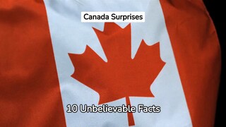 10 Unbelievable Facts About Canada That Will Blow Your Mind