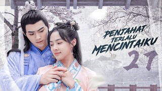 【INDO SUB】EP 27丨Penjahat Terlalu Mencintaiku丨反派我太爱了怎么办