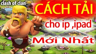 cách tải clash of clan mới nhất cho iphone, ipad - tải clash of clan cho ios