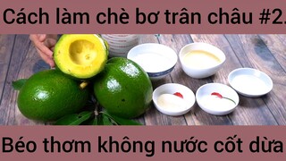 Cách làm chè bơ trân châu béo thơm không nước cốt dừa #2