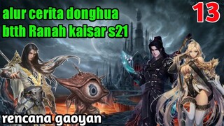 Batle Through The Heavens S21 Part 13 Ranah Kaisar : Rencana Gaoyan