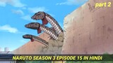 Naruto Season 3 Episode 15 In Hindi - Part 2 (ANIME LIVE)