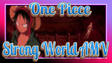 One Piece
Strong World AMV