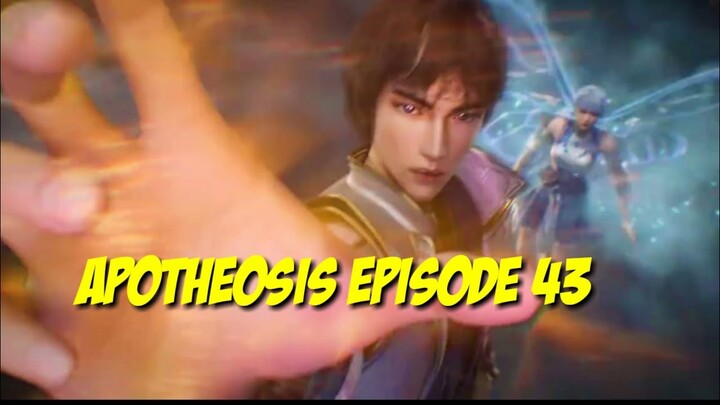 APOTHEOSIS Episode 43 sub indo Apotheosis Episode 43 Sub Indo|Bai Lian Cheng Shen ep 43