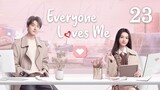 Everyone Loves Me (2024) - Episode 23 - [English Subtitle] (1080p) | Zhao Lusi & Yang Yang