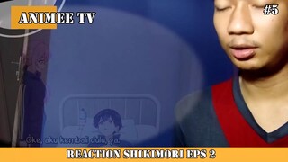 REACTION SHIKIMORI EPISODE 2 #5