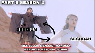 MENJELMA MENJADI MANUSIA & BERUBAH MENJADI TUHAN - ALUR CERITA EVER NIGHT (S2) - PART 8