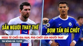 BẢN TIN 12/9| Messi TỪ CHỐI gia hạn, PSG chốt sẵn người thay; Chủ tịch Chelsea "chốt sổ" với Ronaldo