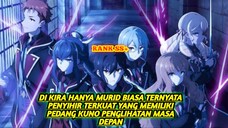 Di kira hanya murid biasa ternyata pemimpin organisasi penyihir yang Overpower