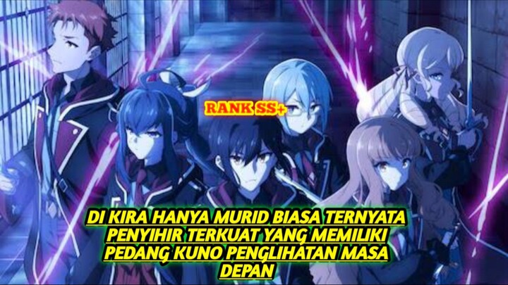 Di kira hanya murid biasa ternyata pemimpin organisasi penyihir yang Overpower