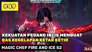 PERTARUNGAN EPIC DI ISTANA HUARONG ‼️🔥- ALUR CERITA DONGHUA MAGIC CHEF FIRE AND ICE S2 PART 49