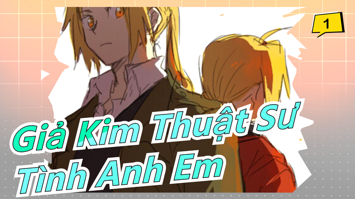 [Giả Kim Thuật Sư] Tình Anh Em_1