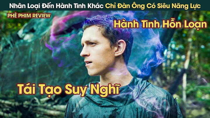 Nhân Loại Đến Hành Tinh Khác Chỉ Đàn Ông Có Siêu Năng Lực || Phê Phim Review