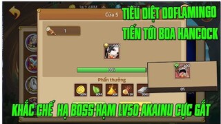 Hải Tặc Đại Chiến - Tiêu Diệt Doflamingo tiến tới Boa HanCock...Boss Hạm level 50 x2 Akainu Cực Gắt.