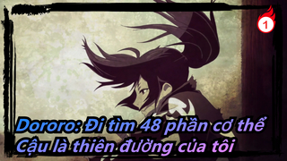 [Dororo: Đi tìm 48 phần cơ thể/AMV/Cảm động] Cậu là thiên đường của tôi- Ai Shang_1