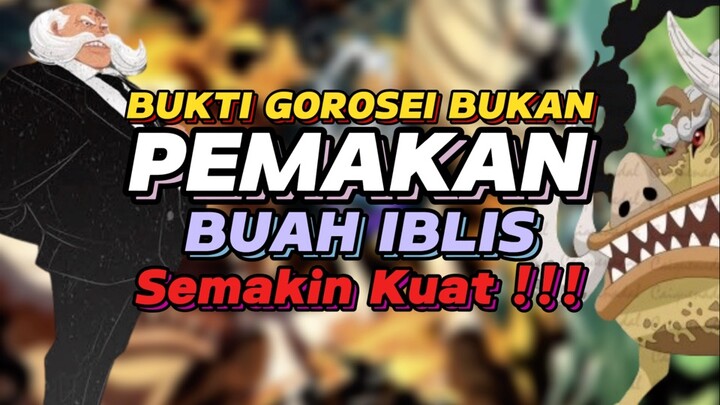 Bukti Kalau Gorosei Bukan Pemakan Buah Iblis Semakin Kuat !!!