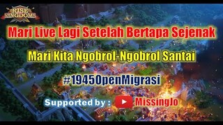 Balik Live Lagi Setelah Lama Bertapa di Infinite Galaxy! Ngobrol Kuy~ Rise of Kingdoms Indonesia