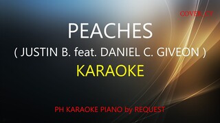 PEACHES ( JUSTIN B. feat. DANIEL C. GIVEON ) PH KARAOKE PIANO by REQUEST (COVER_CY)