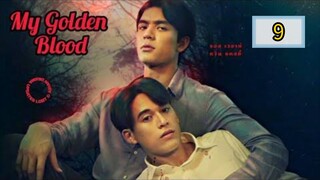 🇹🇭 [WED] 𝐌𝐘  𝐆 𝐎 𝐋 𝐃 𝐄 𝐍  𝐁𝐋 𝐎𝐎𝐃 | EPISODE 9