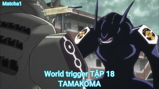 World trigger TẬP 18-TAMAKOMA