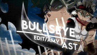 BULLSEYE - BLACK CLOVER "ASTA" [EDIT/AMV]!
