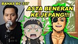 BAHAS  BLACK CLOVER 337 | ASTA BENERAN KE JEPANG!!!