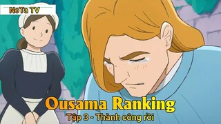 Ousama Ranking Tập 3 - Thành công rồi