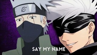 Kakashi Hatake & Satoru Gojo [EDIT] Say My Name [CapCut]