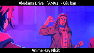 Akudama Drive 「AMV」 - Cứu bạn | Hay Nhất