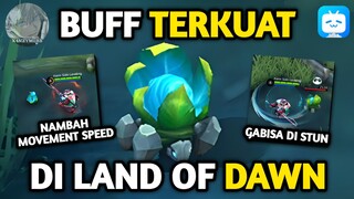 BUFF TERKUAT DI LAND OF DAWN, GAK BISA DI STUN? 🤔