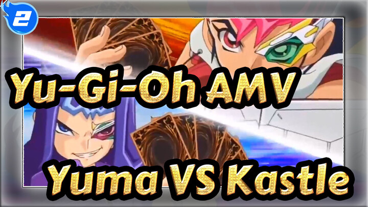 Yu-Gi-Oh AMV
Yuma VS Kastle_2
