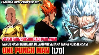 MANGA OPM 170 - SILVER FANG PENSIUN, GAROU MASIH BERUSAHA MELAMPAUI SAITAMA TANPA MONSTERISASI