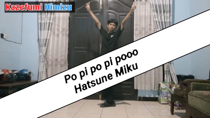 Dance dari Hatsune Miku yang berjudul po pi po pi pooo (Dance By Himizu)