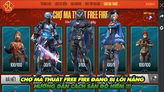 FREE FIRE | CHỢ MA THUẬT FREE FIRE ĐANG GẶP LỖI NẶNG - HƯỚNG DẪN ANH EM CÁCH SĂN ĐỒ HIẾM ĐỔI HỘP MT