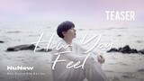 How You Feel - NuNew 【TEASER MV】| Ost.นิ่งเฮียก็หาว่าซื่อ Cutie Pie Series