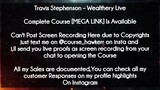 Travis Stephenson  course  - Wealthery Live download