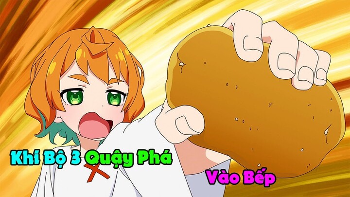 Tóm Tắt Anime : Bộ 3 Quậy Phá Vào Bếp Và Những Màn Quậy Banh Nóc Nhà | Teppen—!!! P1