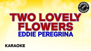 Two Lovely Flowers (Karaoke) - Eddie Peregrina