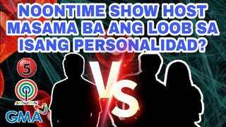 NOONTIME SHOW HOST MASAMA BA ANG LOOB SA ISANG PERSONALIDAD?